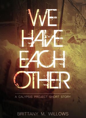 Cover of the book We Have Each Other (A Calypsis Project Short Story) by Richard C. White