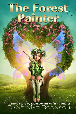 Cover of The Forest Painter: A Short Story by International Multi-Award-Winning Author Diane Mae Robinson