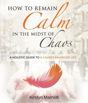 Cover of the book How to Remain Calm In the Midst of Chaos by Nathalie Thompson