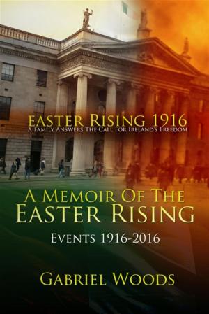 Cover of Easter Rising 1916 A Family Answers The Call For Ireland's Freedom 1st And 2nd Edition Boxset