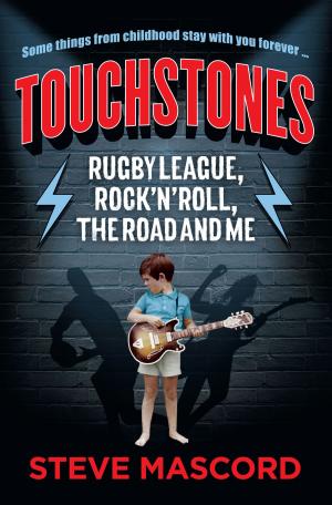 Cover of the book Touchstones: Rugby League, Rock'n'Roll, The Road and Me by David Scott