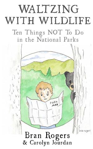 Cover of the book Waltzing with Wildlife: 10 Things NOT to Do in the National Parks by Equipe GlobeKid