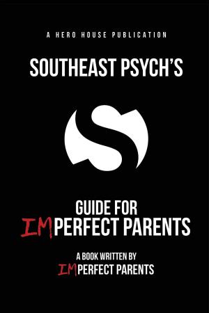 Cover of the book Southeast Psych's Guide for Imperfect Parents by C. L. Garrison