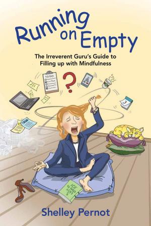 Cover of the book Running on Empty: The Irreverent Guru's Guide to Filling up with Mindfulness by Julio Lara Sr