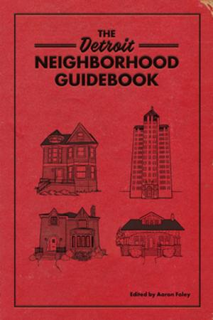 Cover of the book The Detroit Neighborhood Guidebook by Hamlin Garland