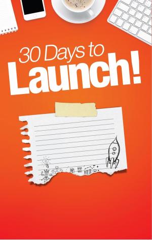 Cover of the book 30 Days to Launch! by Andre Miller