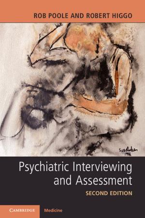 Cover of the book Psychiatric Interviewing and Assessment by Nicola Da Dalt, Ali Sheikholeslami