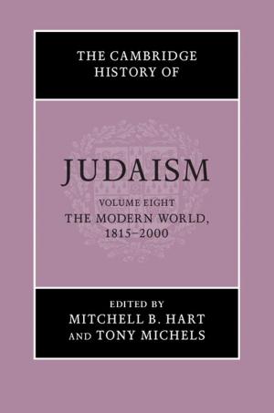 Cover of The Cambridge History of Judaism: Volume 8, The Modern World, 1815–2000