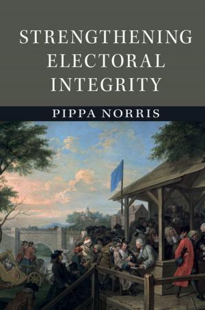 Cover of the book Strengthening Electoral Integrity by Dr Sergio Pastor, Dr Julien Lesgourgues, Dr Gianpiero Mangano, Professor Gennaro Miele
