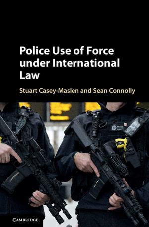 Cover of the book Police Use of Force under International Law by Benjamin Spies-Butcher, Joy Paton, Damien Cahill