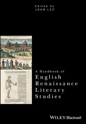Cover of the book A Handbook of English Renaissance Literary Studies by Nicola Rogers, Rebecca Davies, Wendy Lee, Dominic O'Sullivan, Frances Marriott
