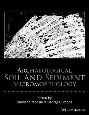 Cover of the book Archaeological Soil and Sediment Micromorphology by Everett Carl Dolman