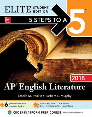 Cover of the book 5 Steps to a 5: AP English Literature 2018 Elite Student Edition by Janet Rose, Sue Rogers