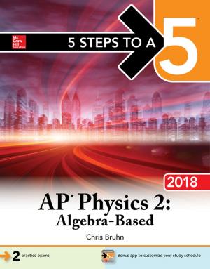Cover of the book 5 Steps to a 5: AP Physics 2: Algebra-Based, 2018 Edition by Sandra Luna McCune, Shannon Reed