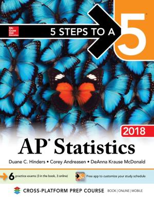 Cover of the book 5 Steps to a 5: AP Statistics 2018 by Juliana J. Brixey, Jack E. Brixey, Virginia K. Saba, Kathleen A. McCormick