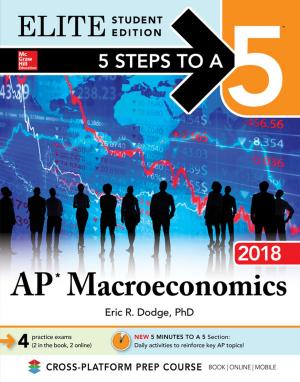 Cover of the book 5 Steps to a 5: AP Macroeconomics 2018, Elite Student Edition by Larry C. Gilstrap III, Marlene M. Corton, J. Peter VanDorsten