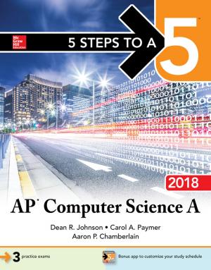 Cover of the book 5 Steps to a 5: AP Computer Science A 2018 by Tracey Richardson, Ernie Richardson