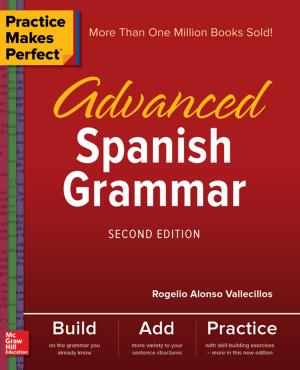 Cover of the book Practice Makes Perfect: Advanced Spanish Grammar, Second Edition by Duncan Richardson