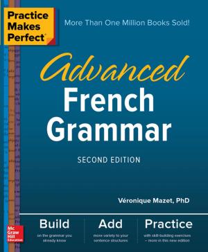 Cover of the book Practice Makes Perfect: Advanced French Grammar, Second Edition by Lou Fant, Barbara Bernstein Fant