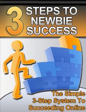 Cover of the book 3 Steps to Newbie Success by Nick Vulich