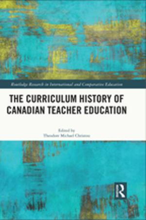 Cover of the book The Curriculum History of Canadian Teacher Education by Marvin Oxenham