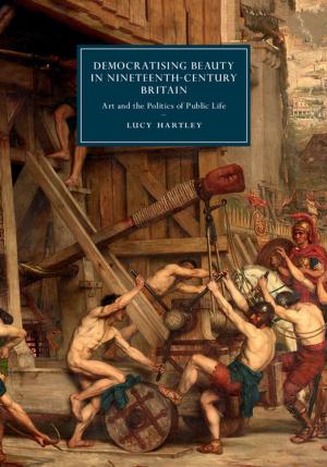 Cover of the book Democratising Beauty in Nineteenth-Century Britain by Rolando Fernández Benavidez