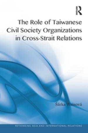 Cover of the book The Role of Taiwanese Civil Society Organizations in Cross-Strait Relations by 