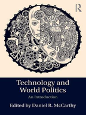 Cover of the book Technology and World Politics by Dirk Tänzler, Konstadinos Maras