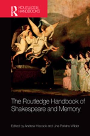 Cover of the book The Routledge Handbook of Shakespeare and Memory by Paul James