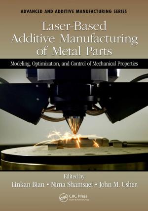 Cover of the book Laser-Based Additive Manufacturing of Metal Parts by Wendy Pullan, Maximilian Sternberg, Lefkos Kyriacou, Craig Larkin, Michael Dumper