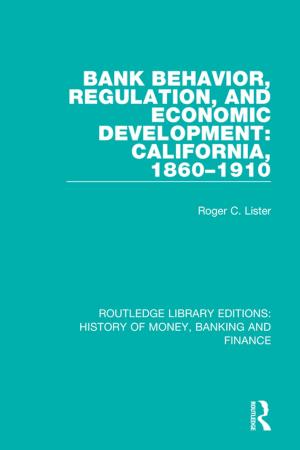 Cover of the book Bank Behavior, Regulation, and Economic Development: California, 1860-1910 by Vern L. Bullough