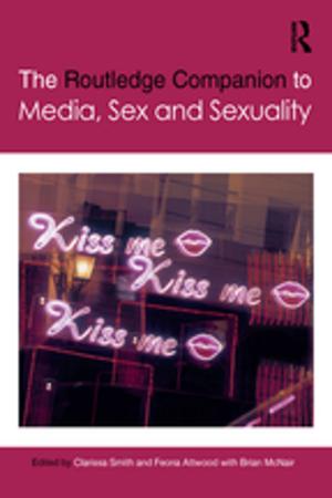 Cover of the book The Routledge Companion to Media, Sex and Sexuality by Bruce Pegg