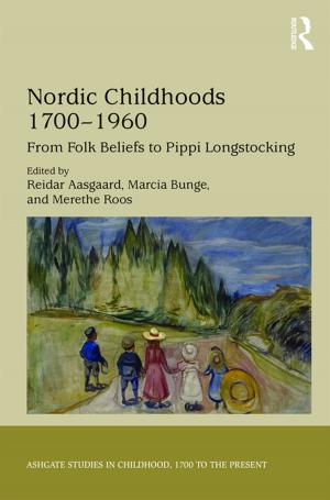 Cover of the book Nordic Childhoods 1700–1960 by Charles W. Protzman, Fred Whiton, Daniel Protzman