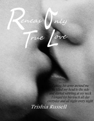 Cover of the book Reneas Only True Love by Teny Jacobs