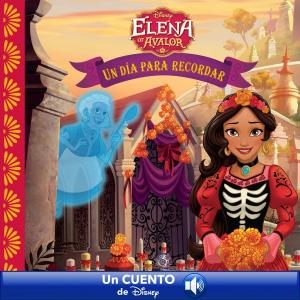 Cover of the book Elena of Avalor: Un Dia Para Recordar by Disney Book Group