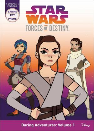 Book cover of Star Wars Forces of Destiny: Daring Adventures: Volume 1