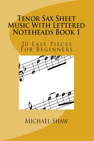 Book cover of Tenor Sax Sheet Music With Lettered Noteheads Book 1