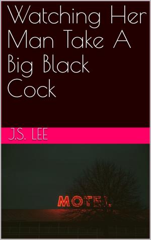Cover of the book Watching Her Man Take A Big Black Cock by T.J. Christian
