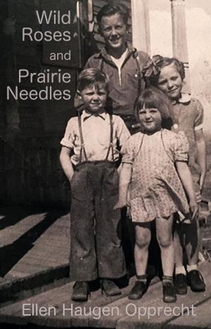 Book cover of Wild Roses and Prairie Needles