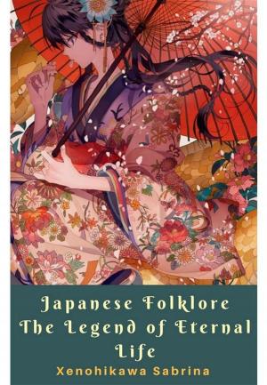 bigCover of the book Japanese Folklore The Legend of Eternal Life by 