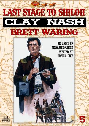 Cover of the book Clay Nash 5: Last Stage to Shiloh by Lou Cameron