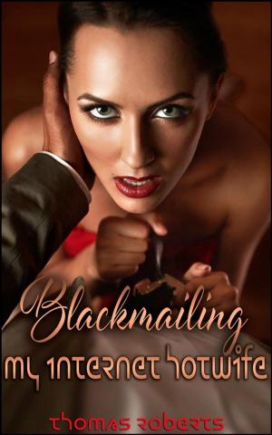 Cover of the book Blackmailing My Internet Hotwife by Veronica Sloan
