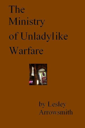 Book cover of The Ministry of Unladylike Warfare