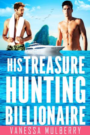 Cover of the book His Treasure Hunting Billionaire by Justin MacCormack