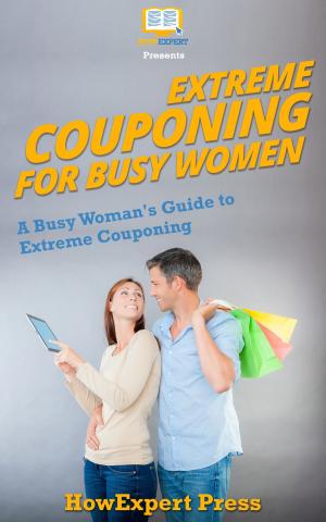 Book cover of Extreme Couponing for Busy Women: A Busy Woman's Guide to Extreme Couponing
