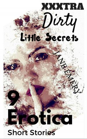 Book cover of XXXtra Dirty Little Secrets: 9 Erotica Short Stories