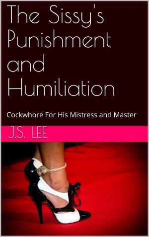 Cover of the book The Sissy's Punishment and Humiliation: Cockwhore For His Mistress and Master by Gina Vee