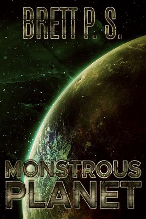 Cover of the book Monstrous Planet by Brett P. S.