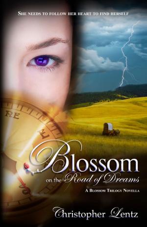 bigCover of the book Blossom on the Road of Dreams: A Blossom Trilogy Novella by 