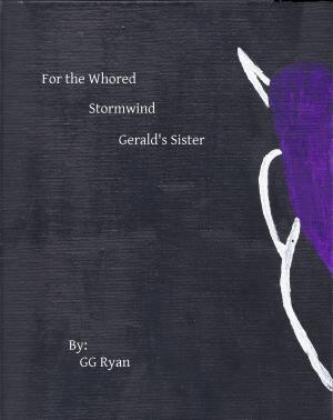 Cover of the book For the Whored: Stormwind 6: Gerald's Sister by Gracie Dixon